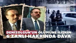3 separate cases opened against 6 suspects regarding the death of Arif Ahmet Denizolgun