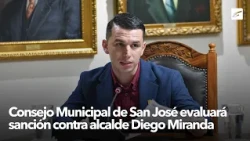 San José Municipal Council to evaluate sanction against Mayor Diego Miranda