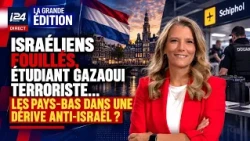 Israéliens fouillés, étudiant gazaoui terroriste… les Pays-Bas dans une dérive anti-Israël ?