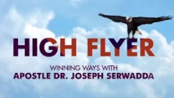 HIGH FLYER - WINNING WAYS WITH DR. JOSEPH SERWADDA 24TH. NOVEMBER 2021