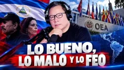 🔴 OEA Y NICARAGUA: LO BUENO, LO MALO Y LO FEO