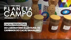 From the Lab to the Farm: The Path of Brazilian Cocoa | Planeta Campo - Ep. 17 Part 5