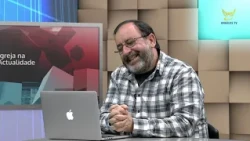 Igreja na Actualidade Parte 1 - 26 de Abril de 2019
