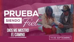 Prueba siendo Fiel [CC] | #38: Dios me mostró el camino - Para el Sábado 19 de Septiembre de 2026