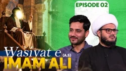 Wasiyat Imam Ali (ع) || Episode 02 || Maulana Johar Abbas || Sajid Rizvi || Channel WIN